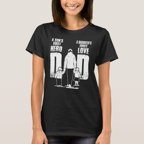 A Sons First Hero A Daughters First Love Fathers D T_Shirt