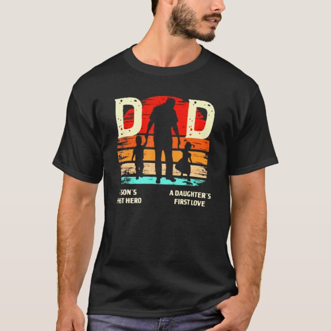 A Sons First Hero Dad A Daughters First Fathers Da T-Shirt (Front)