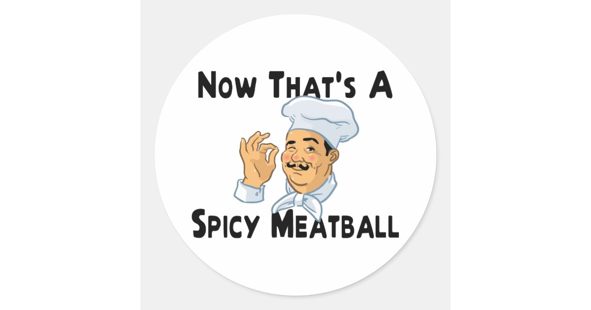 A Spicy Meatball Classic Round Sticker Zazzle