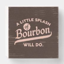 "A Splash Of Bourbon Will Do" Funny Typography