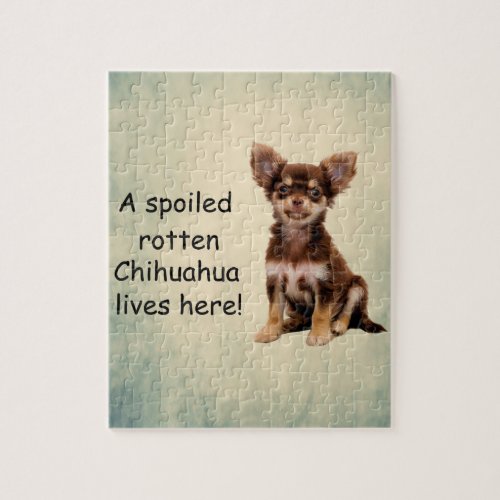 A Spoiled Rotten Chihuahua Dog Lives here Jigsaw Puzzle
