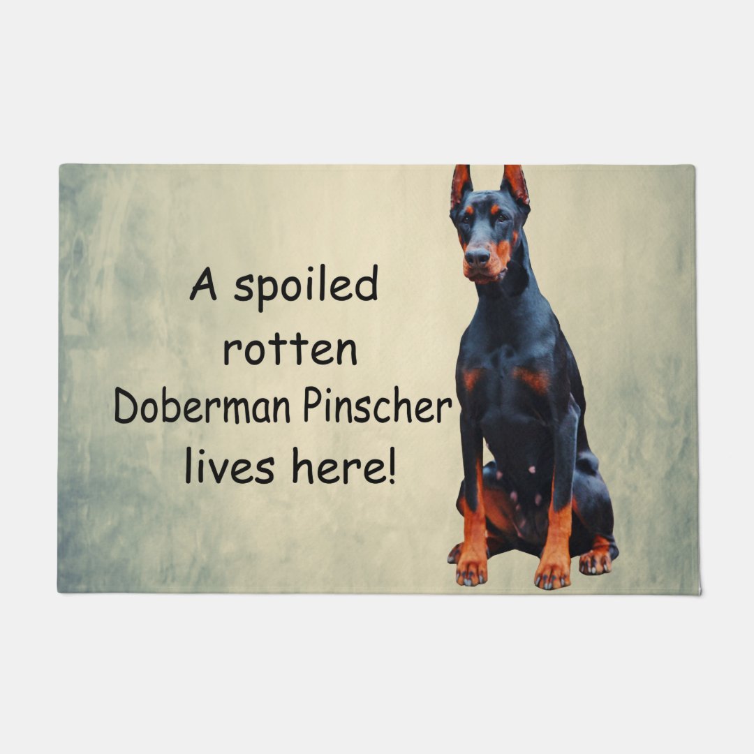 A Spoiled Rotten Doberman Pinscher Lives Here Doormat | Zazzle