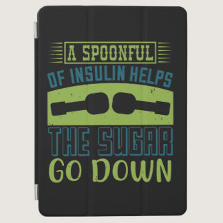 A Spoon Full Of Insulin Helps The Sugar Go Down iPad Air Cover
