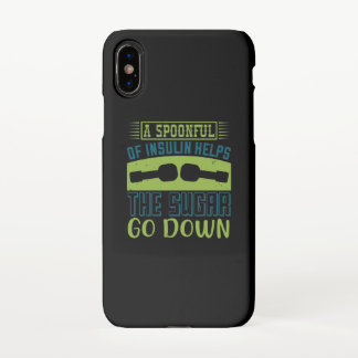 A Spoon Full Of Insulin Helps The Sugar Go Down iPhone X Case