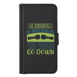 A Spoon Full Of Insulin Helps The Sugar Go Down Samsung Galaxy S5 Wallet Case