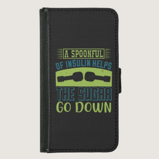 A Spoon Full Of Insulin Helps The Sugar Go Down Samsung Galaxy S5 Wallet Case
