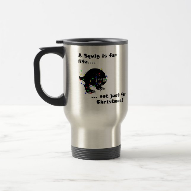A squig is for Life  travel mug! Mug (Left)