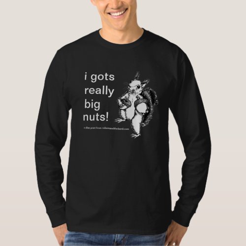 a squirrel that just wants you to see his big nuts T_Shirt