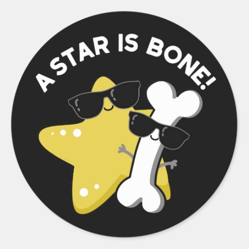 A Star Is Bone Funny Movie Title Pun Dark BG Classic Round Sticker