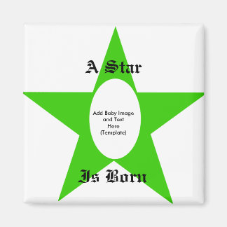 A Star Is Born - Add Baby Image and Text Template Magnet
