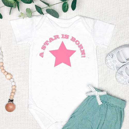 A STAR IS BORN  Fun Quote Pink Star Baby Bodysuit