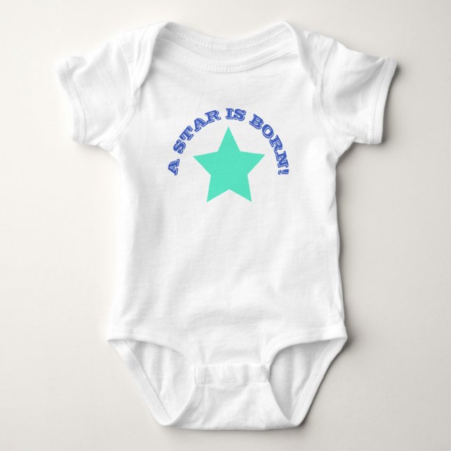 A STAR IS BORN | Fun Quote Teal Star Baby Bodysuit