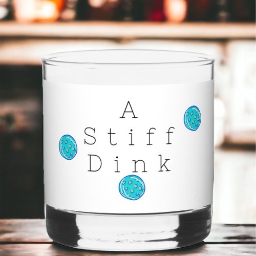  A Stiff Dink Pickleball Balls Funny Bourbon  Whiskey Glass