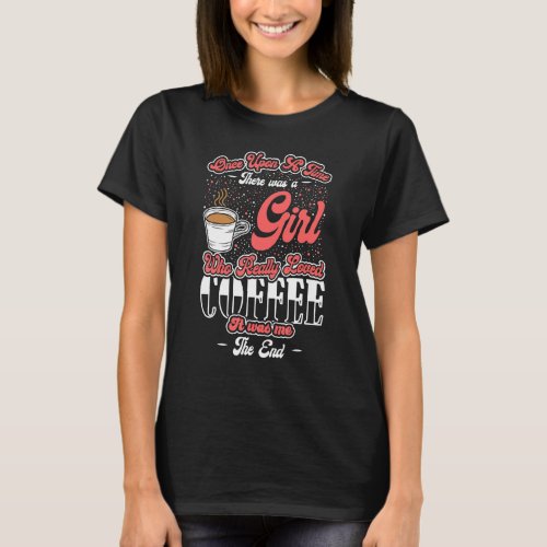 A Story About A Girl The Loves Coffee T_Shirt