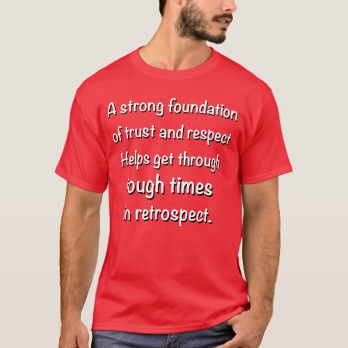 A Strong Foundation of Trust and Respect T_Shirt