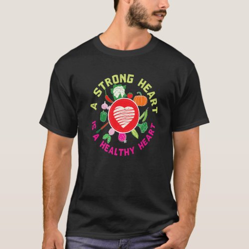 A Strong Heart Is A Healthy Heart Vegan Fitness He T_Shirt