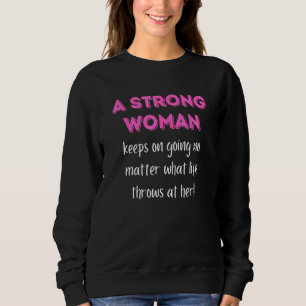 A Strong Woman Keeps On Going No Matter What Sweatshirt
