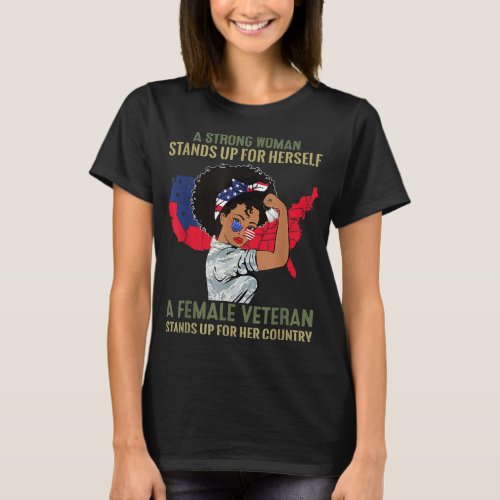 A Strong Woman Stands Up For Herself A Female Vete T_Shirt