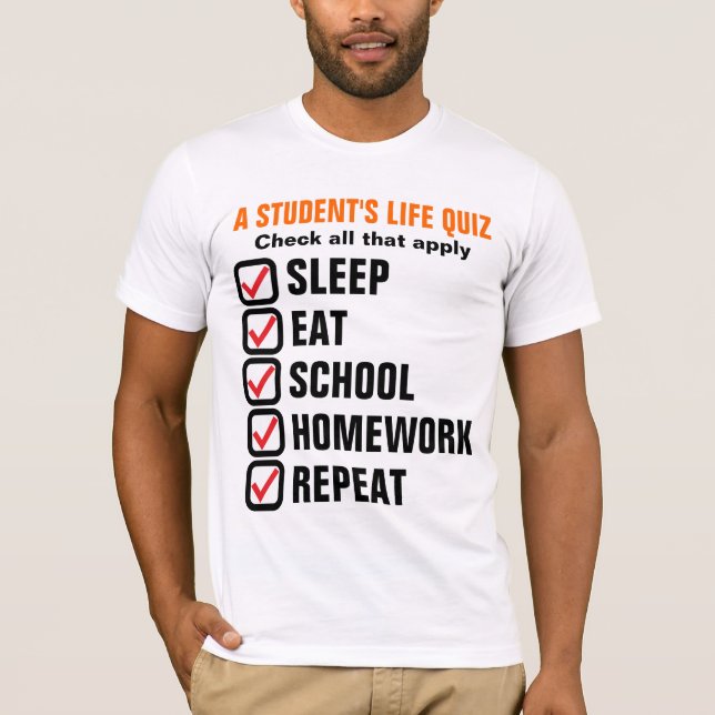 A Student's Life Quiz Customizable Text T-Shirt (Front)