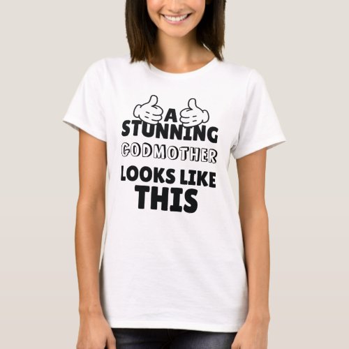 A stunning godmother looks like this Funny present T_Shirt