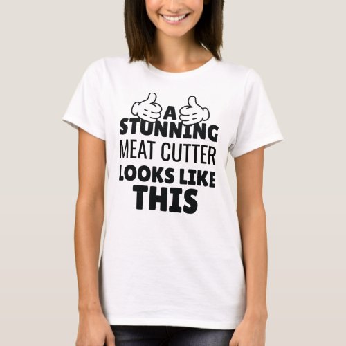 A stunning Meat Cutter looks Like This funny T_Shirt