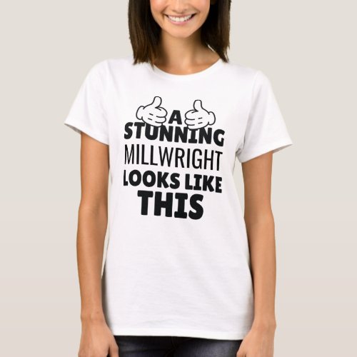 A stunning Millwright looks Like This funny T_Shirt