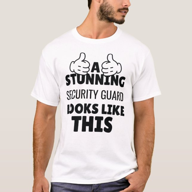 A stunning Security Guard looks Like This funny T-Shirt (Front)