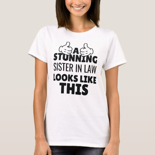 A stunning Sister in law looks Like This funny T_Shirt