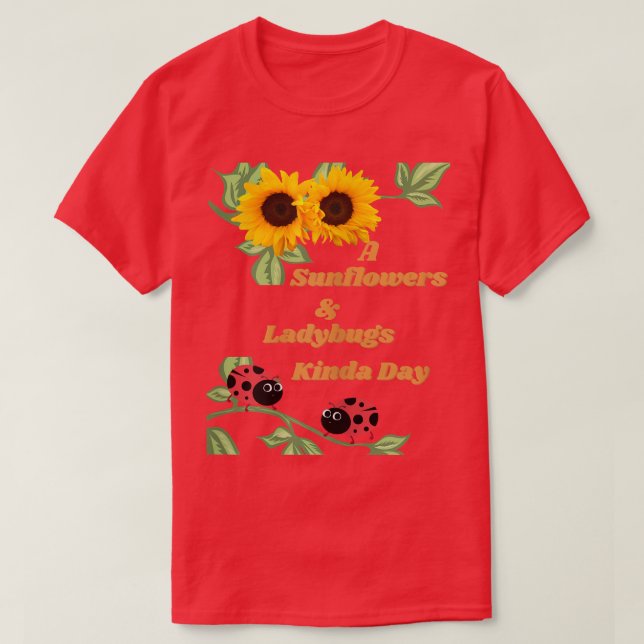 A Sunflowers & Ladybug Kinda Day Womens and Kids  T-Shirt (Design Front)