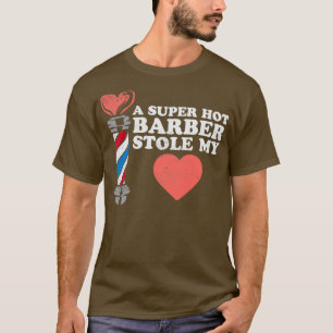 A Super Hot Barber Stole My Heart 2 T-Shirt