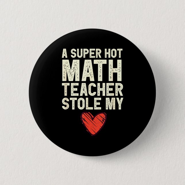 A Super Hot Math Teacher Stole My Heart Valentines Button (Front)