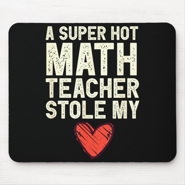 A Super Hot Math Teacher Stole My Heart Valentines Mouse Pad (Front)