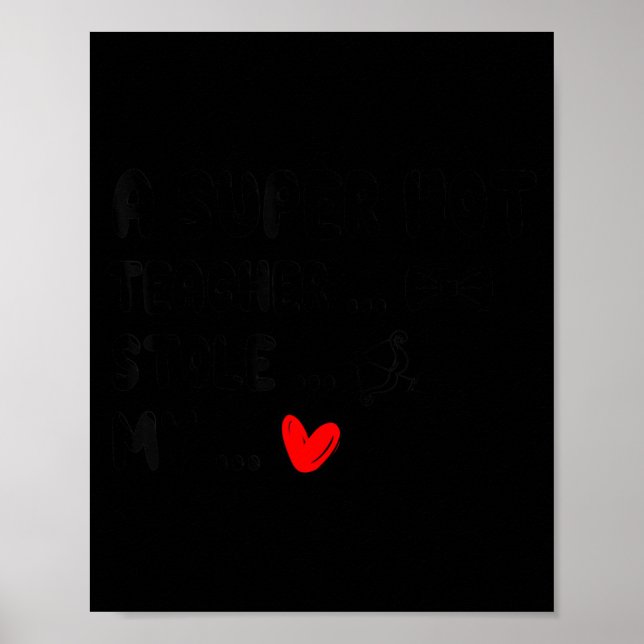 A Super Hot Teacher Stole My Heart Funny Node Cute Poster (Front)