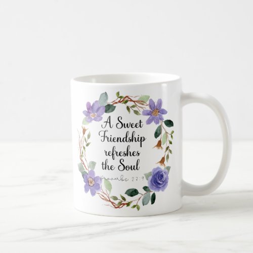 A Sweet Friendship refreshes the Soul Floral Coffee Mug