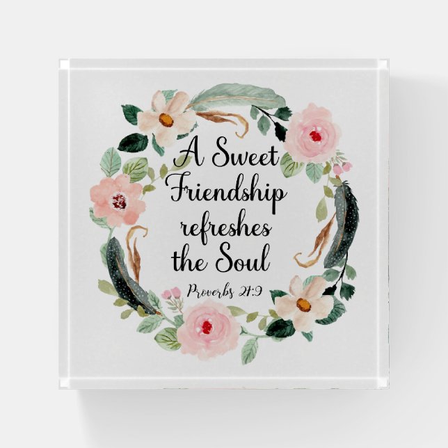 A Sweet Friendship refreshes the Soul Paperweight (Front)