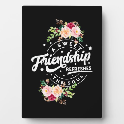 A Sweet Friendship Refreshes The Soul Plaque