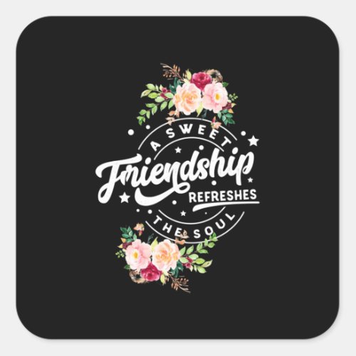 A Sweet Friendship Refreshes The Soul Square Sticker