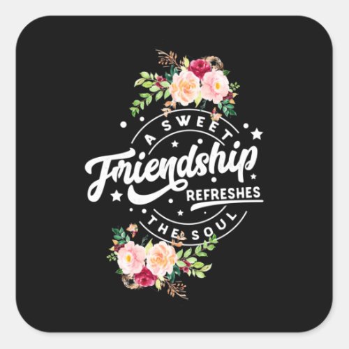 A Sweet Friendship Refreshes The Soul Square Sticker