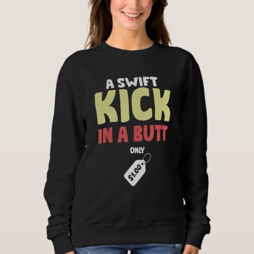 A Swift Kick In A Butt Only 1 Dollar Coaching Sweatshirt