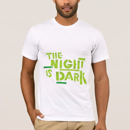 A T_shirt design with the text The Night Is Dark