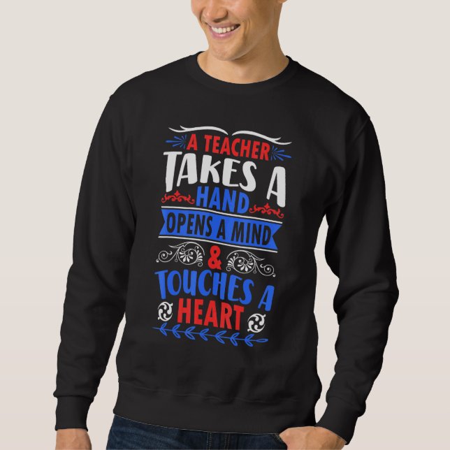A Teacher Takes A Hand Opens A Mind And Touches A  Sweatshirt (Front)