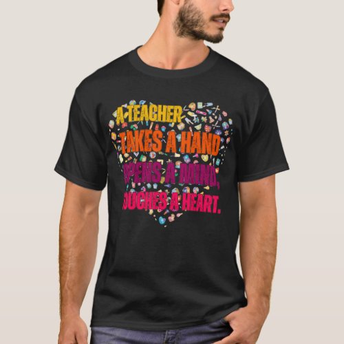 A teacher takes a hand opens a mind and touches  T_Shirt