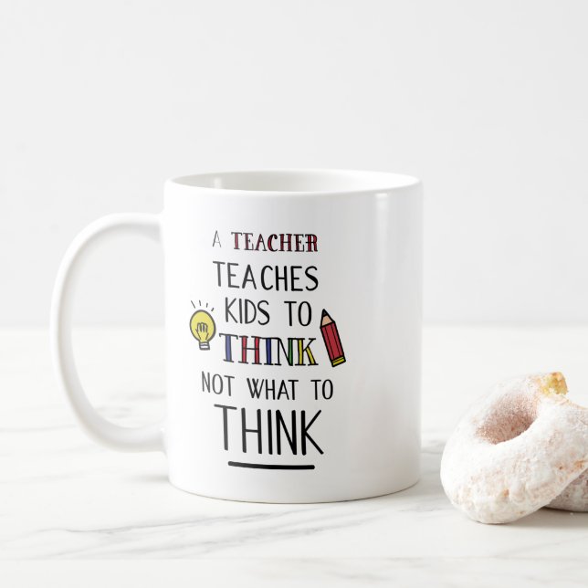 A teacher teaches kids to think not what to think coffee mug (With Donut)