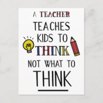 A teacher teaches kids to think not what to think postcard