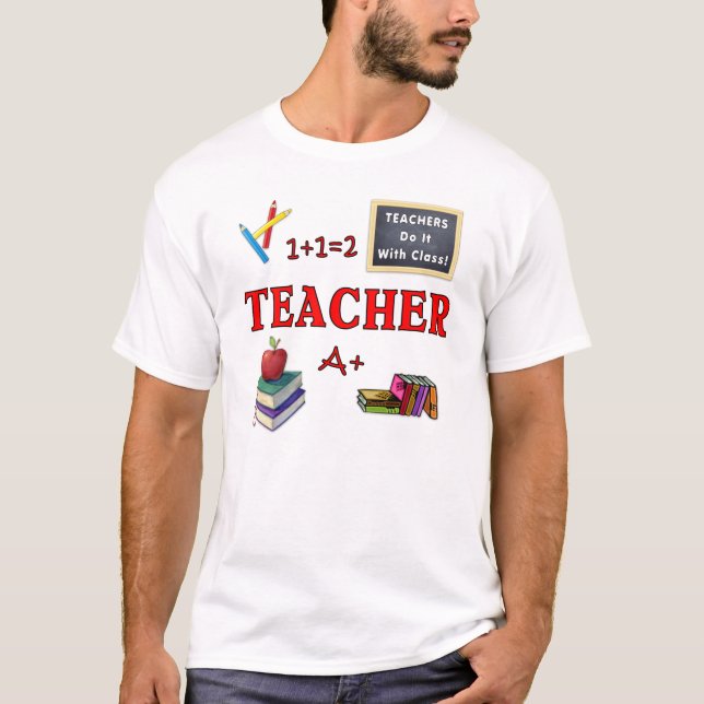 A Teachers Do It With Class T-Shirt (Front)