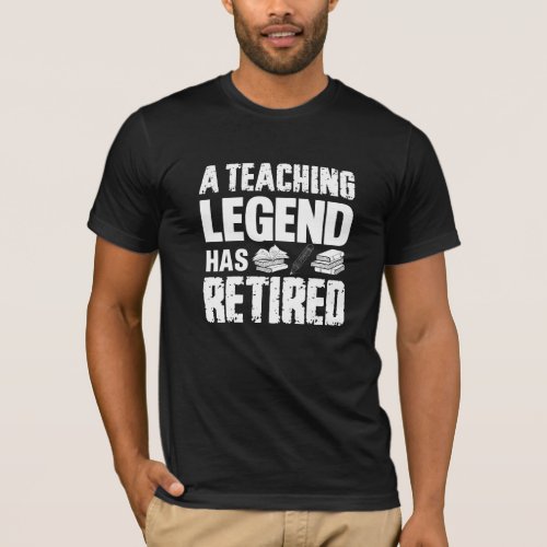 A Teaching Legend Has Retired  T_Shirt