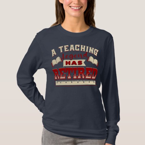 A Teaching Legend Has Retired Teacher Retirement  T_Shirt
