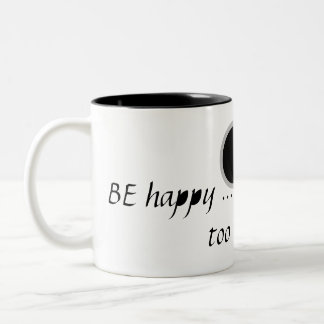 A text .Be happy....too much is too much Two-Tone Coffee Mug