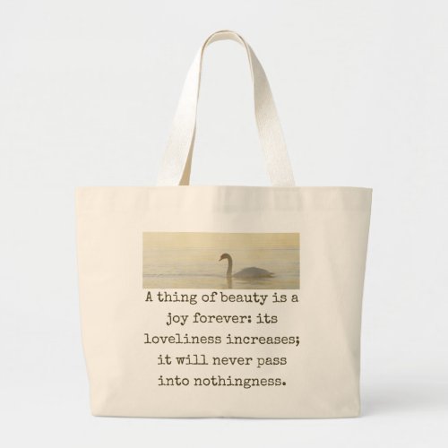 A Thing Of Beauty Is A Joy Forever _ Beauty Quote  Large Tote Bag