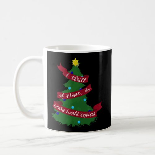 A Thrill Of Hope The Weary World Rejoices O Holy N Coffee Mug